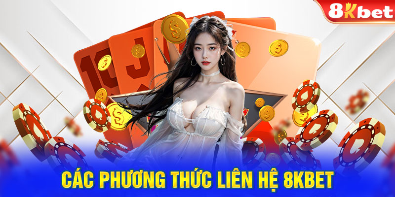 Các phương thức liên hệ 8kbet