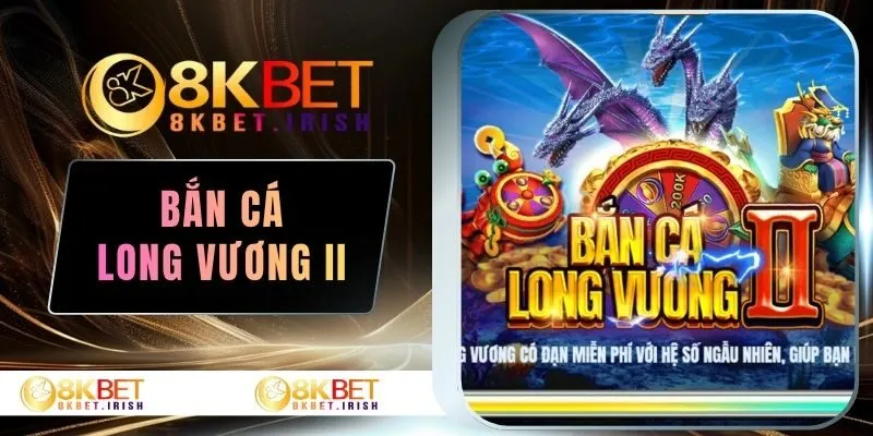bắn cá long vương II